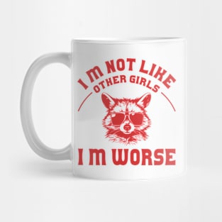 I Am Not Like Other Girls I'm Worse Distressed Mug